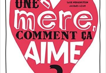 Une mère, comment ça aime ?
